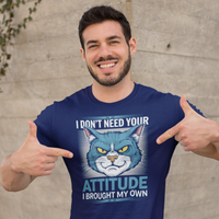 Load image into Gallery viewer, I Don&#39;t Need Your Attitude I Brought My Own T-Shirt
